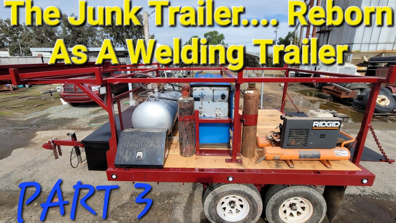 The Junk Trailer Now The New Welding Trailer PART 3