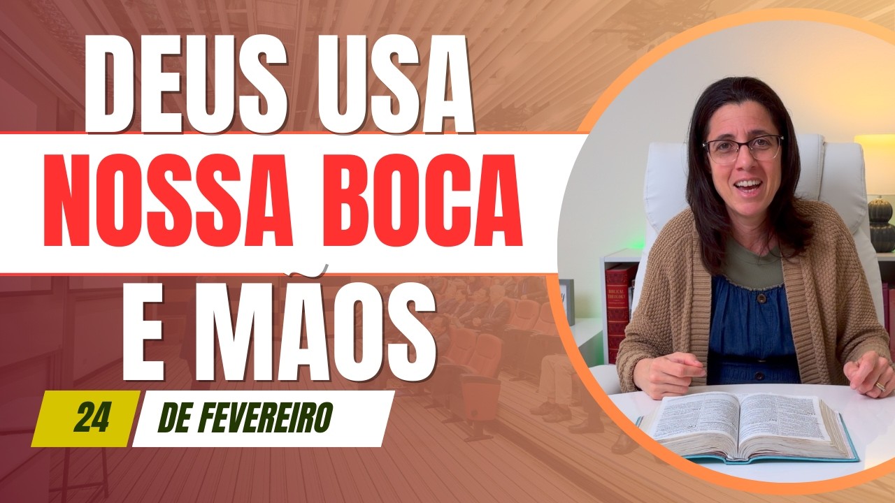Deus Usa Nossa Boca e Mãos - Salmos 149.6-9 - Devocional Dia 24 de Fevereiro de 2026