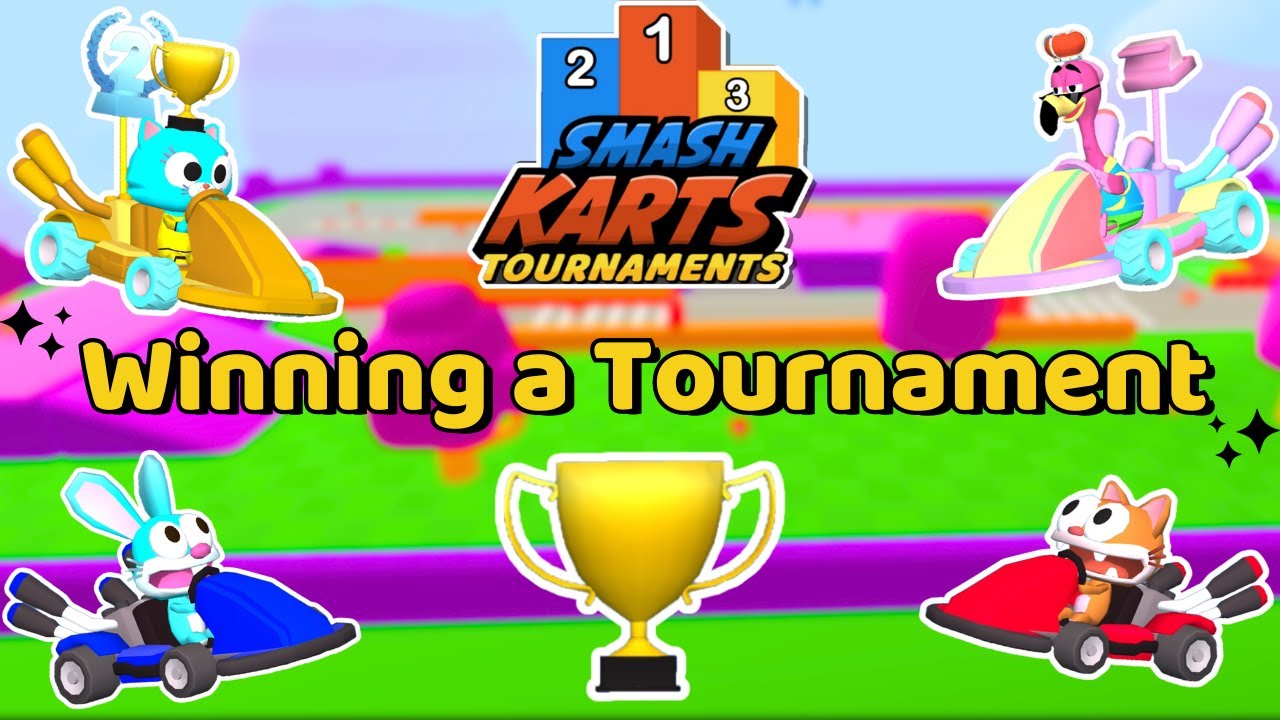that's right, it happened. (I won a Smashkarts Tournament)