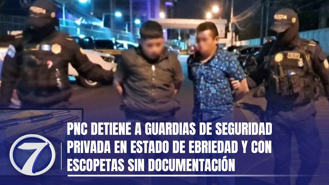 PNC detiene a guardias de seguridad privada en estado de ebriedad y con escopetas sin documentación