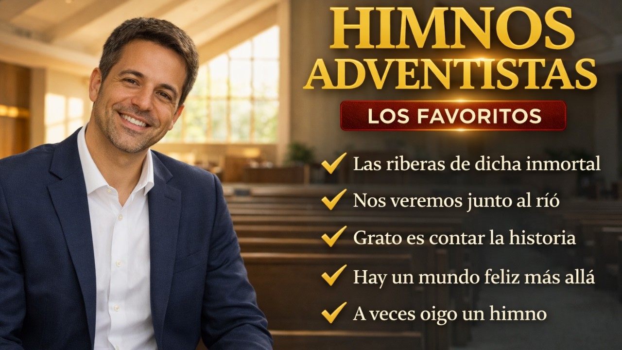 Himnos Adventistas de Esperanza y Fe | Himnario Adventista