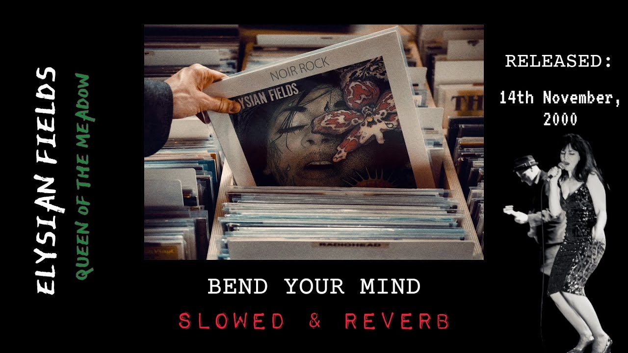 Elysian Fields: Bend Your Mind [Slowed & Reverb]