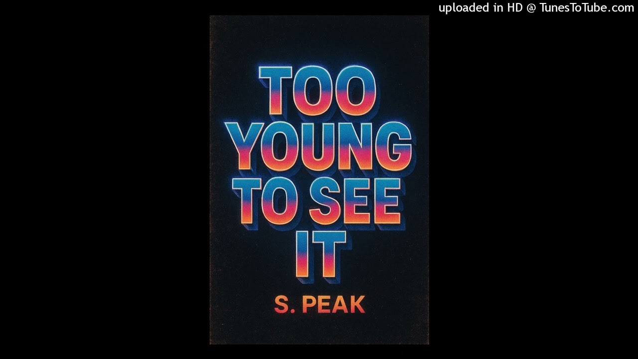 Too Young To See It (Young And Free Mix) S. Peak