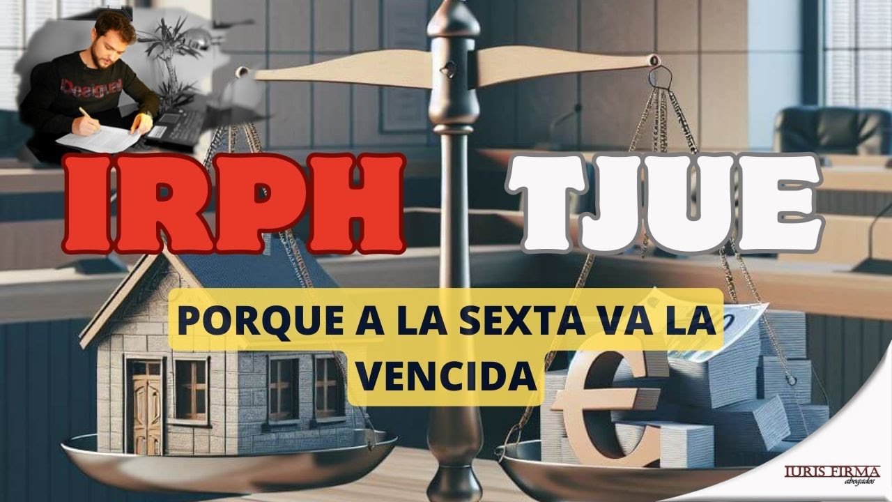 IRPH y TJUE. Porque a la sexta va la vencida