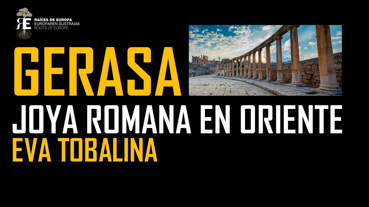 Gerasa, joya romana en Oriente. La gran ciudad de la Decápolis. Eva Tobalina