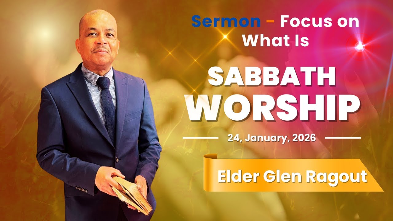 SABBATH: Elder Glen Ragout  |  Focus On What Is |  24/01/26