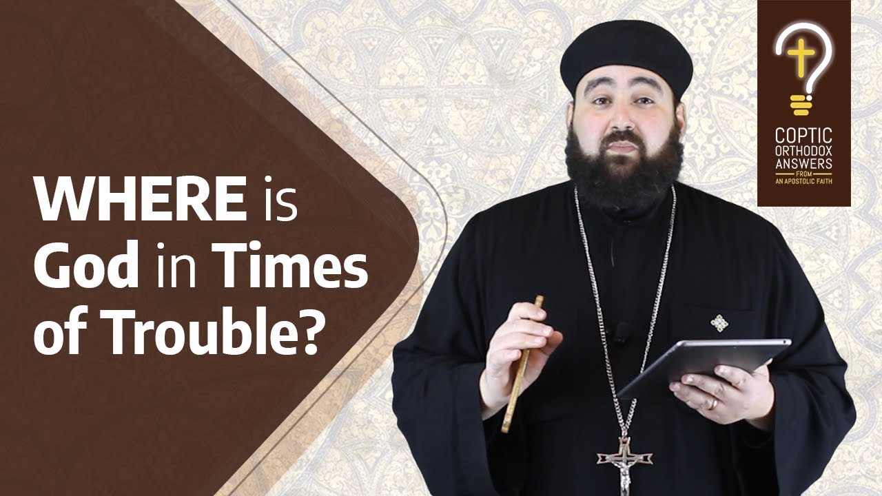 The Absence of God: Where is God in times of trouble? by Fr. Anthony Mourad