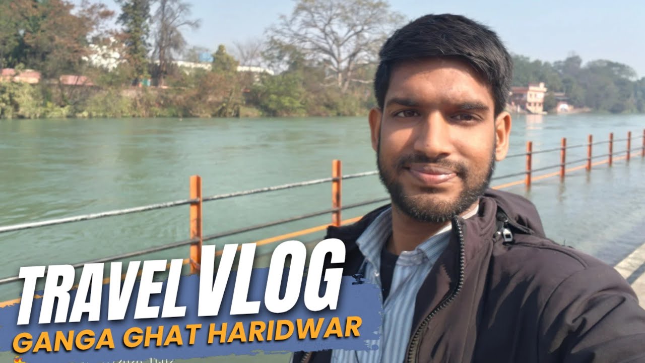  Ganga Ghat Haridwar 🌊Vlog | Travel Vlog | Must Watch 😍 #vlog #travel #viral  #haridwar