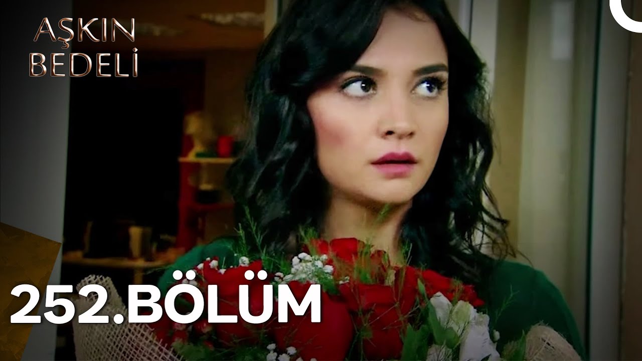 Aşkın Bedeli 252. Bölüm
