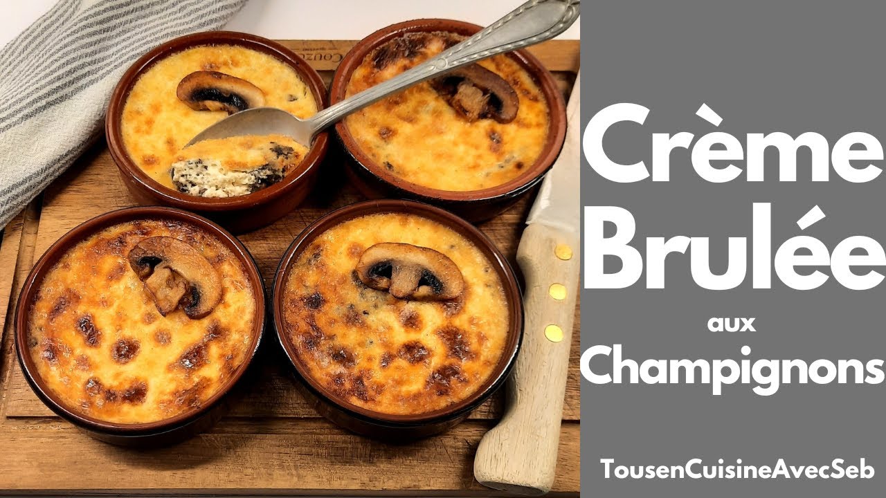 CRÈME BRULÉE aux CHAMPIGNONS de PARIS (Tous en cuisine avec Seb)