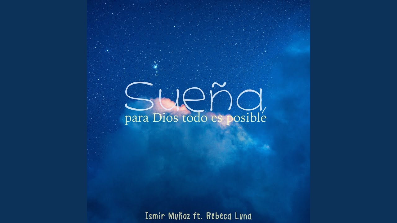 Sueña, para Dios todo es posible