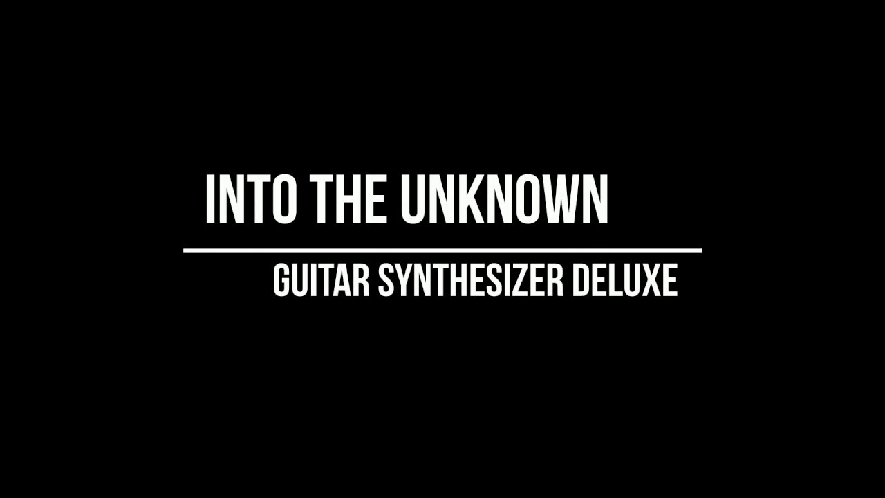 Into The Unknown - Guitar Synthesizer Deluxe (Sound Demo)