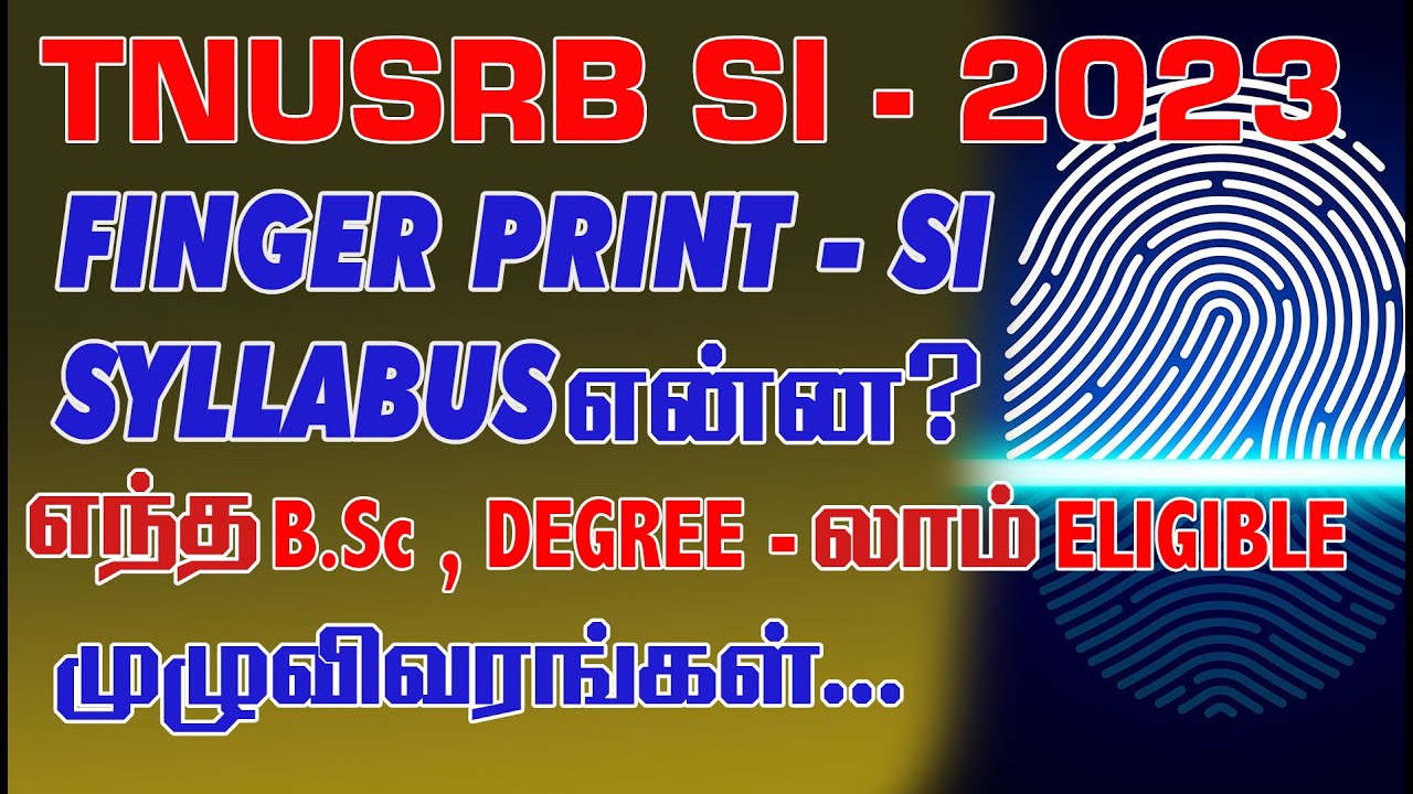 TNUSRB SI-2023 |FINGER PRINT SI SYLLABUS என்ன?|எந்த B.Sc. , DEGREE- லாம் ELIGIBLE? | MUZHUVIVARANGAL
