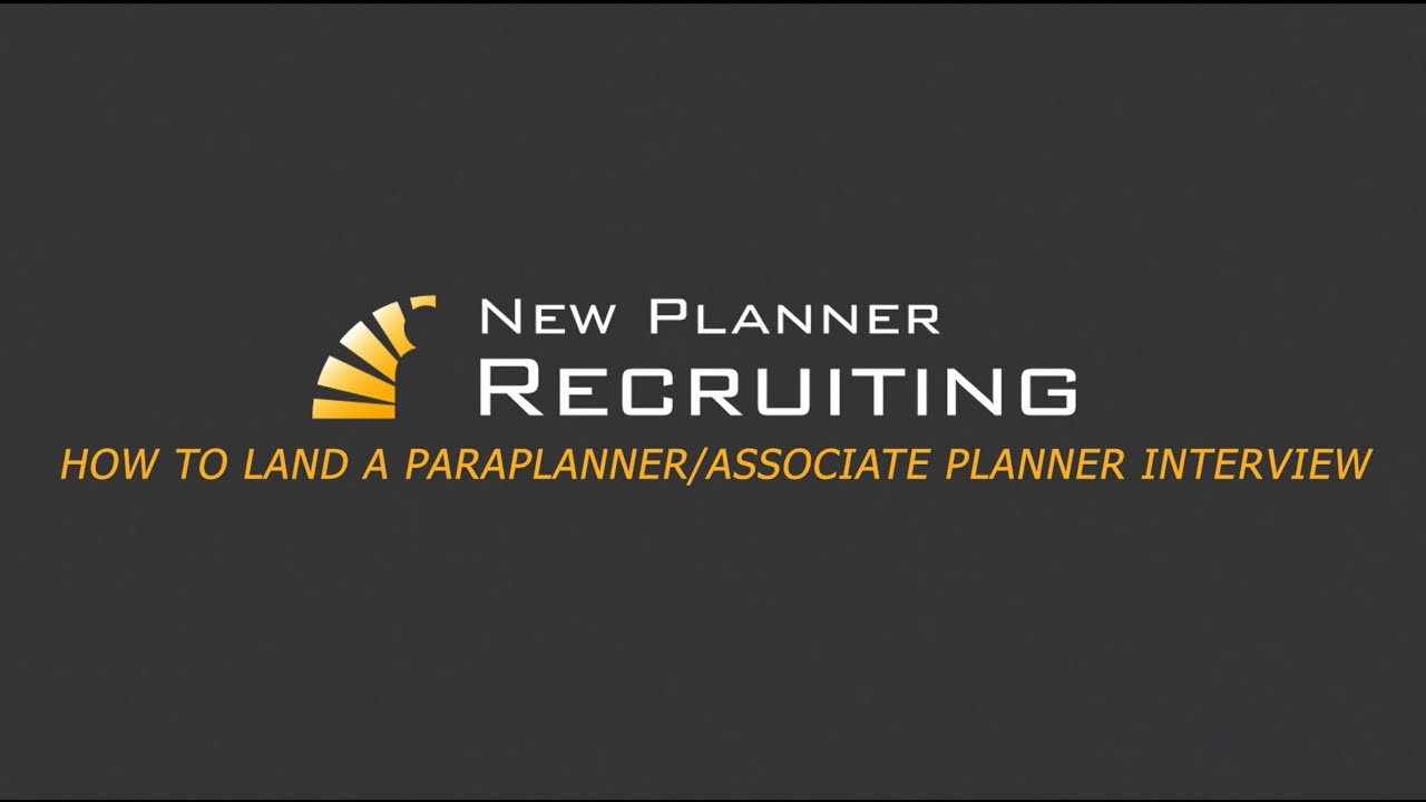 How to Land a Paraplanner/Associate Planner Interview