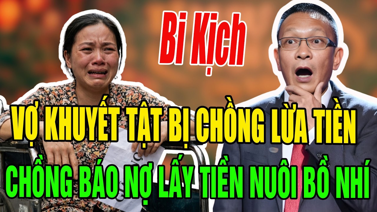 Đối Thoại Cùng Văn Sâm: Cô Gái Khuyết Tật Nhà Giàu Bị Chồng Lừa Tình, Tiền Mang Nuôi Bồ Nhí