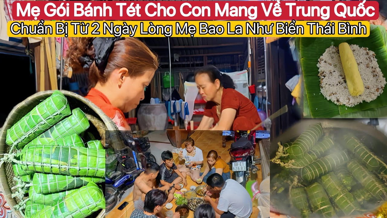 #139🇻🇳🇨🇳Mẹ Thức 2 Đêm Liền Gói Bánh Cho Con Mang Về Trung Quốc.Vậy Là Còn 2 Ngày Nữa Về Lại Trung 