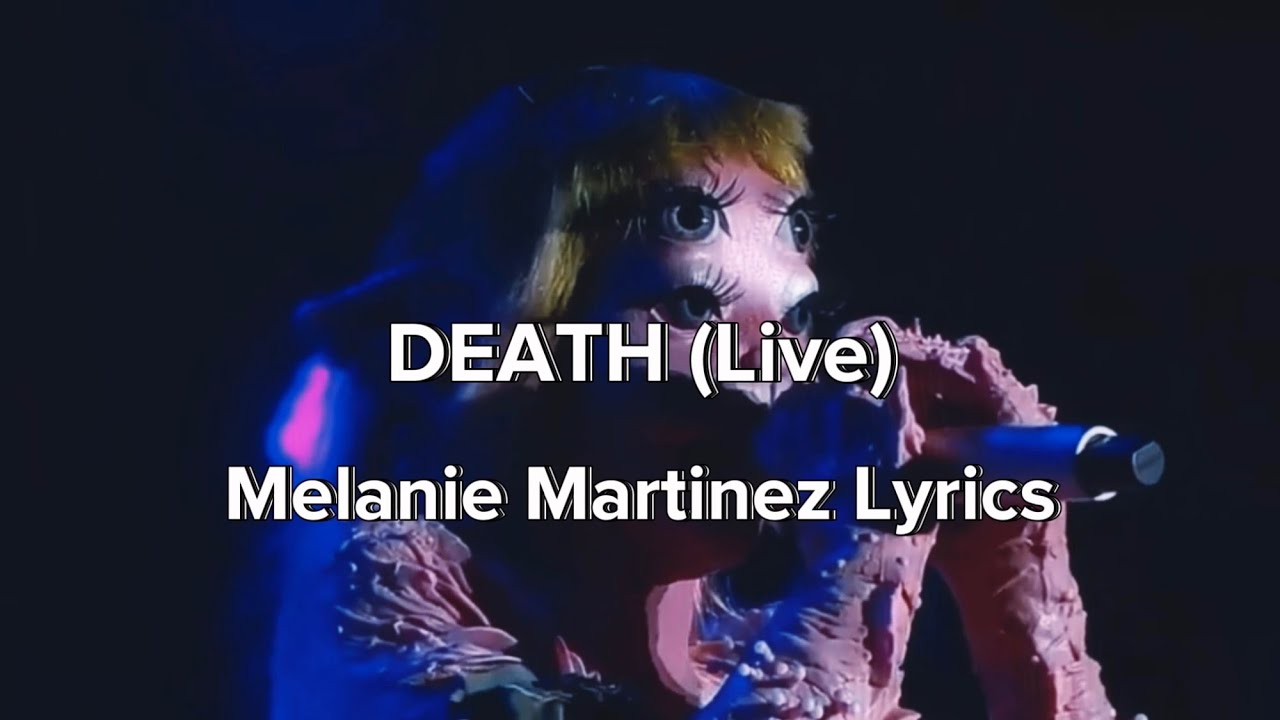 Melanie Martinez - DEATH (Live Lyrics)