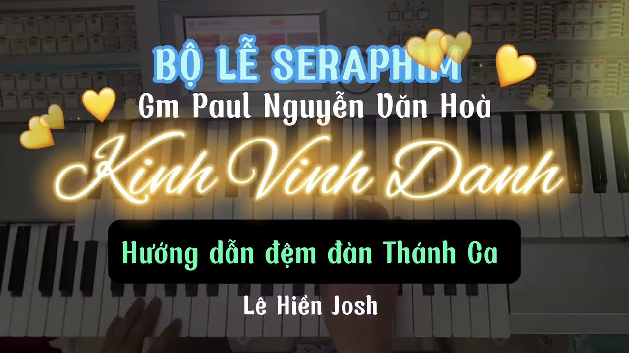 Kinh Vinh Danh - bộ lễ Seraphim Gm Paul Nguyễn Văn Hoà - hướng dẫn đệm đàn thánh ca - Lê hiền Josh