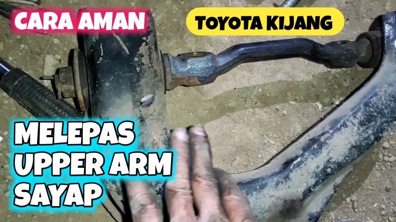 Cara Aman Melepas Upper Arm / Sayap Atas Mobil Toyota Kijang