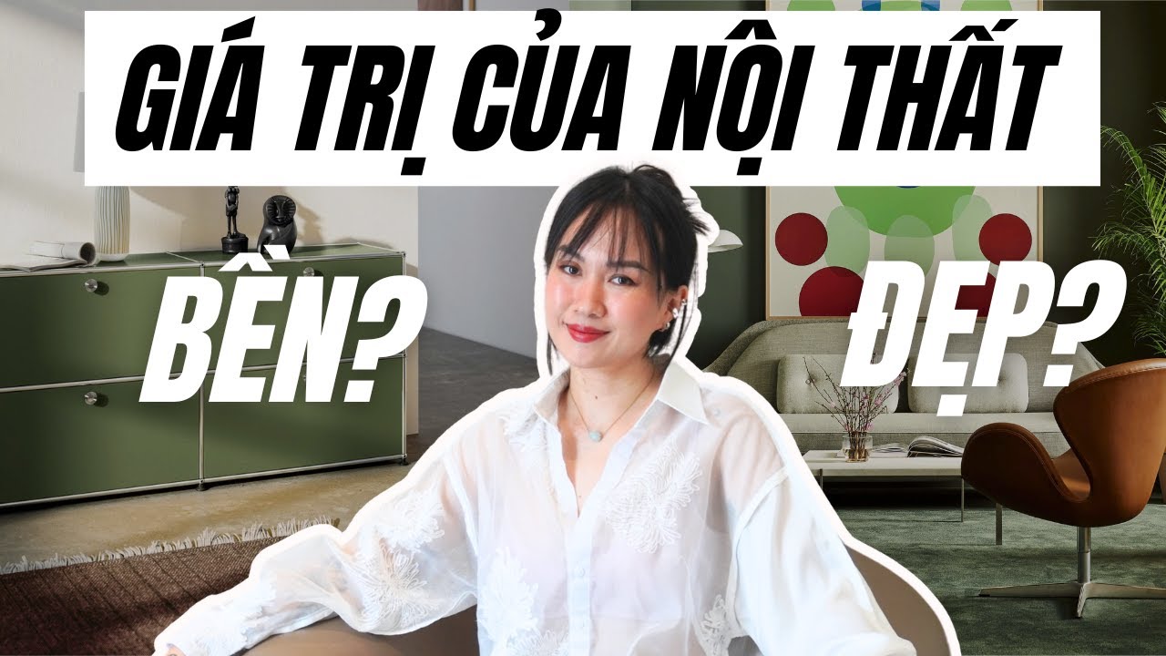 Những thiết kế không bao giờ lỗi thời | Giá trị của nội thất bền vững | Kat Studio