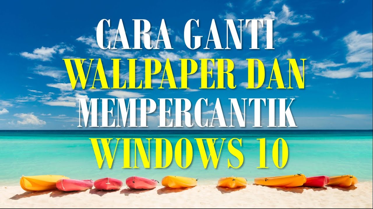 Cara Mudah Mengganti Wallpaper Dan Mempercantik Desktop Windows 10