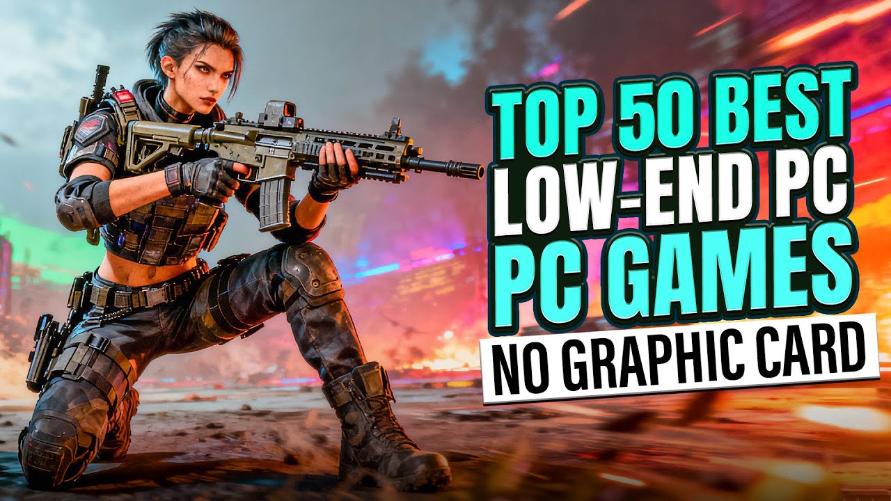 Top 50 Best Games for Low-End PC (No GPU) Smooth Gameplay 2025