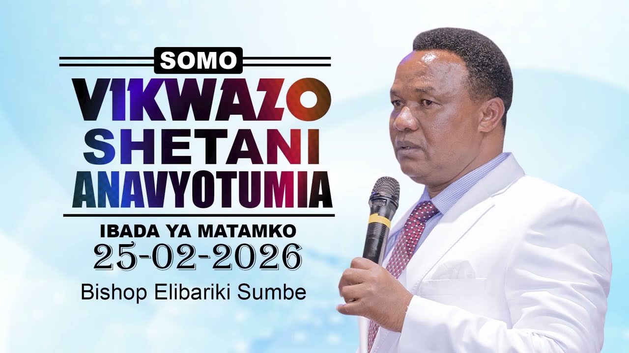 VIKWAZO SHETANI ANAVYOTUMIA | 25-02-2026 | BISHOP ELIBARIKI SUMBE