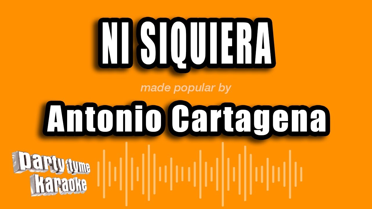 Antonio Cartagena - Ni Siquiera (Versión Karaoke)