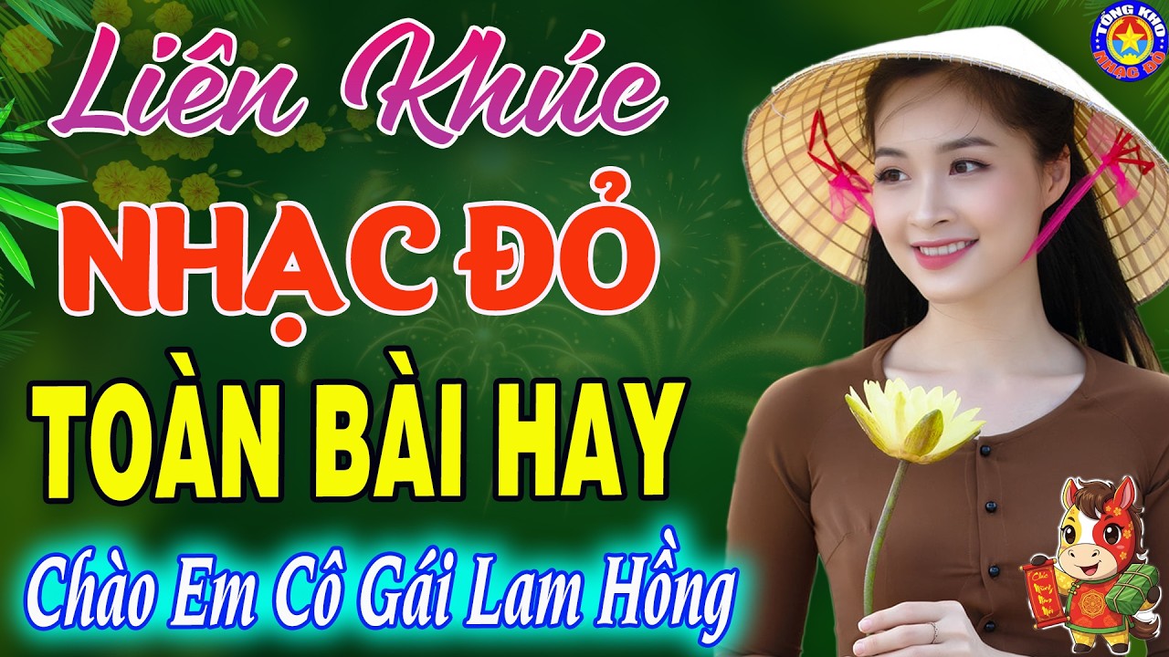 LK CHÀO EM CÔ GÁI LAM HỒNG // Tuyển Chọn Những Ca Khúc NHẠC ĐỎ CÁCH MẠNG Được Yêu Thích Nhất 2026 🇻🇳