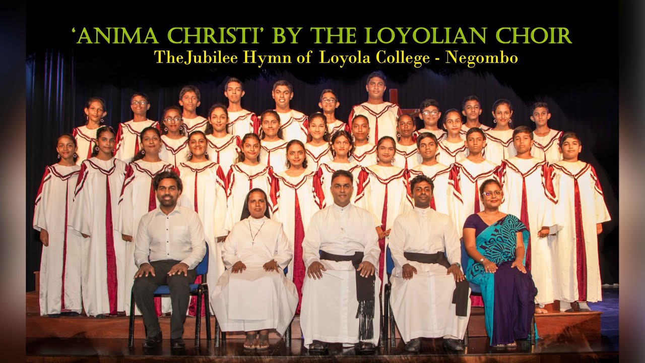 Anima Christi || The Jubilee Hymn || Loyola College - Negombo