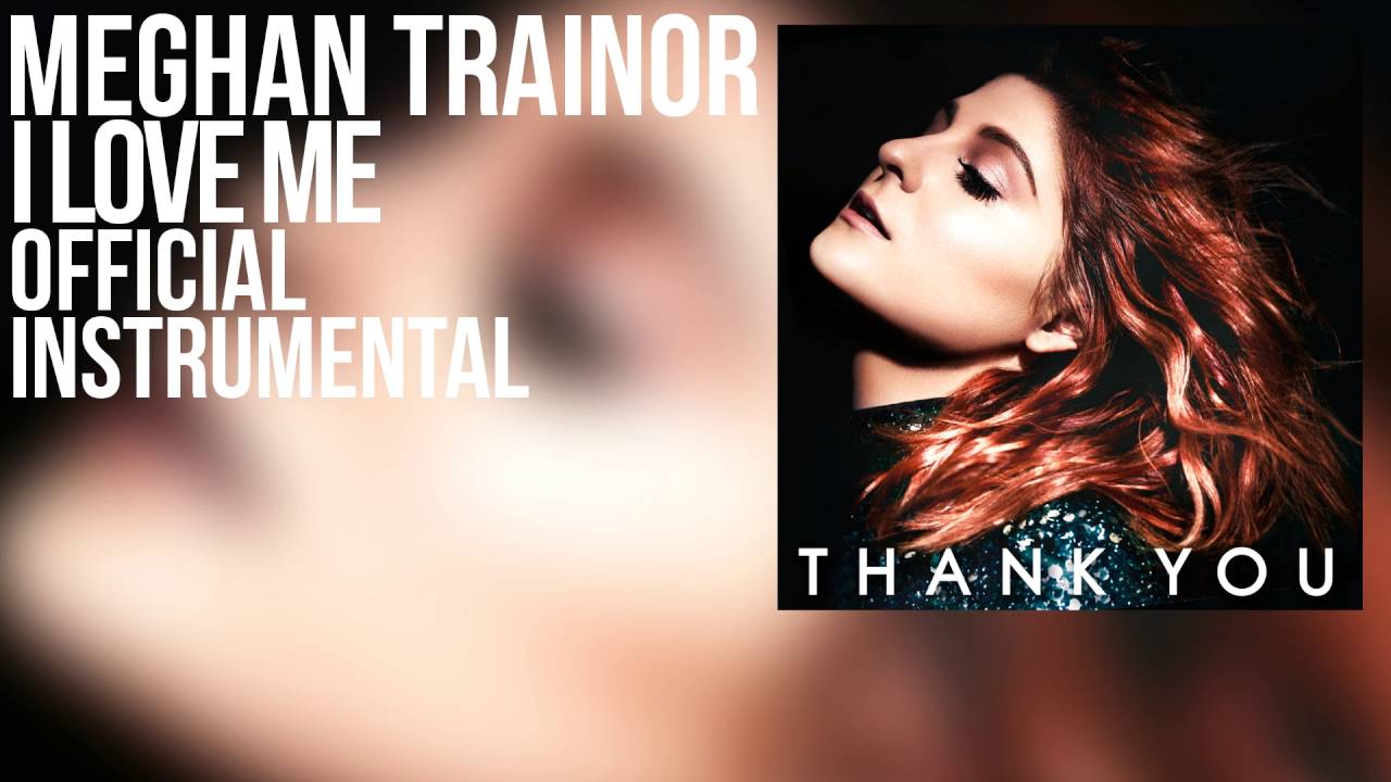 Meghan Trainor - I Love Me (Official Instrumental)