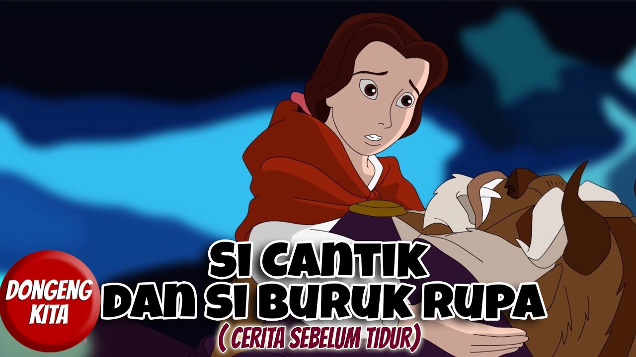 KISAH SI CANTIK DAN SI BURUK RUPA ~ Cerita Sebelum Tidur | Dongeng Kita