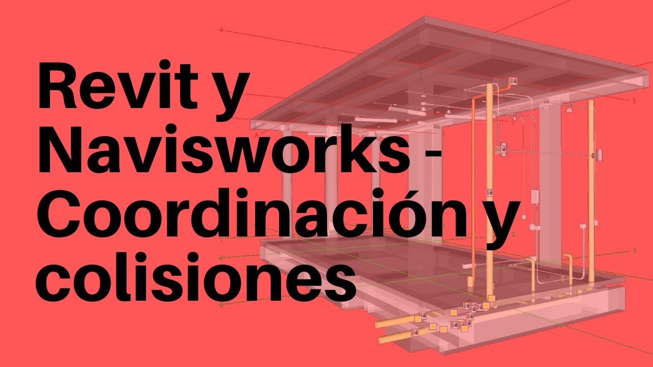 REVIT Y NAVISWORKS COORDINACIÓN Y COLISIONES