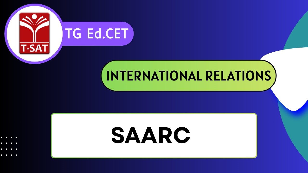 TG Ed.CET | International Relations - SAARC | T-SAT