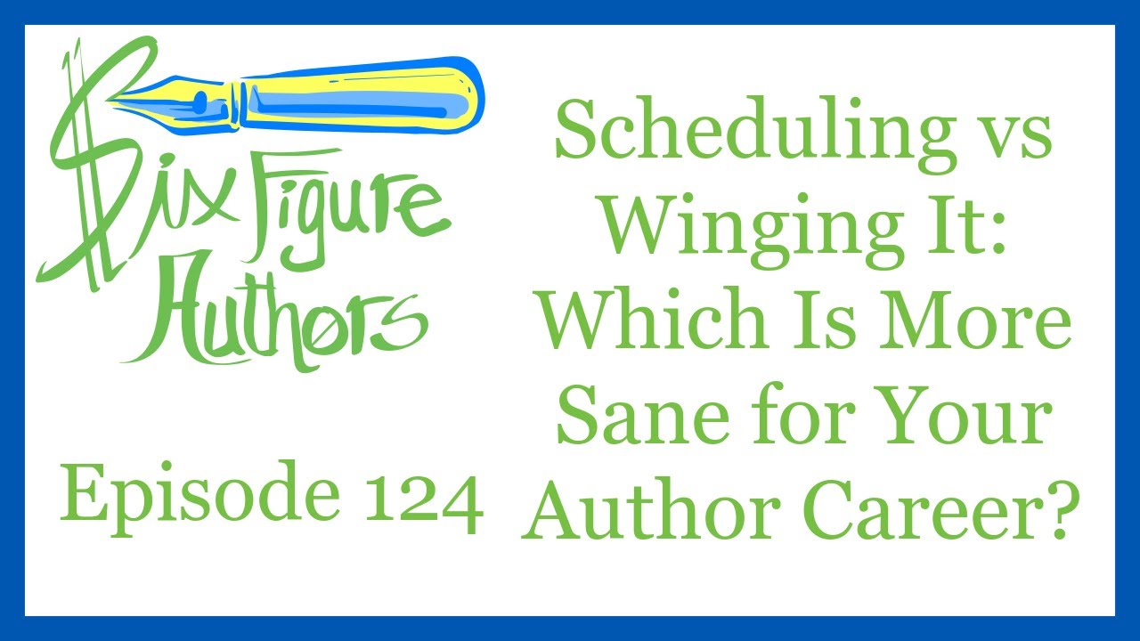 SFA 124 – Scheduling vs Winging It: Which Is More Sane for Your Author Career?