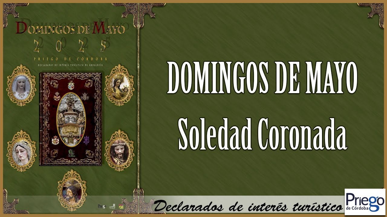 Domingos de Mayo 2025 -Priego de Córdoba- 18 De Mayo - Hermandad De la Soledad.