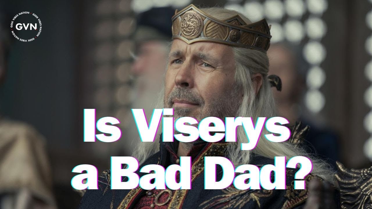 GVN Character Analysis: Is Viserys Targaryen A Bad Dad?