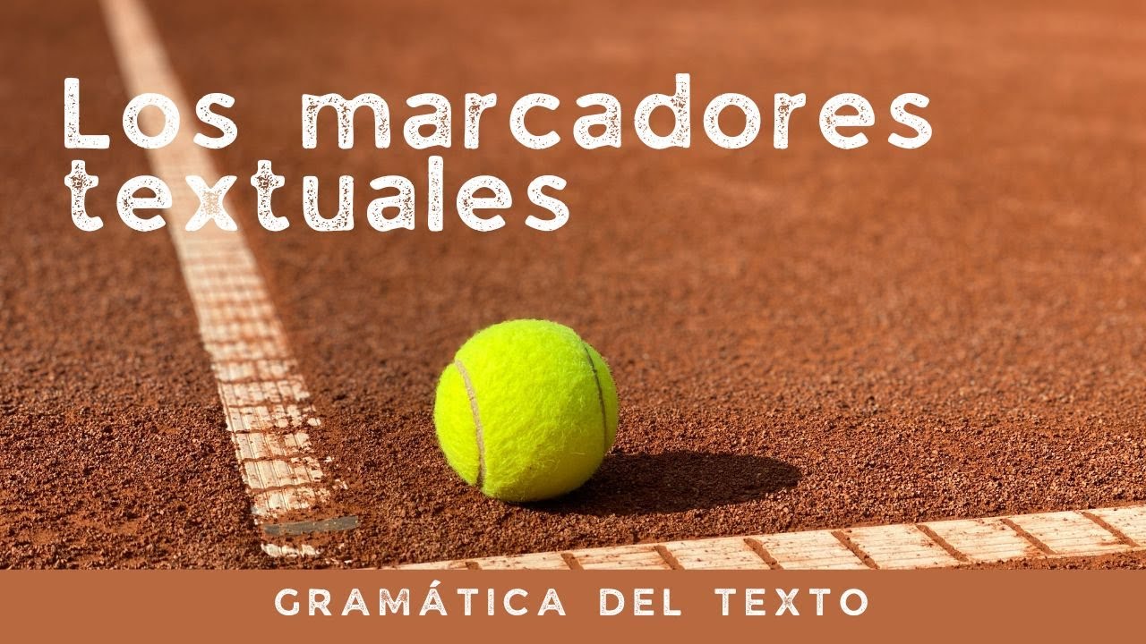 Los marcadores o conectores textuales (marcadores del discurso o marcadores discursivos).