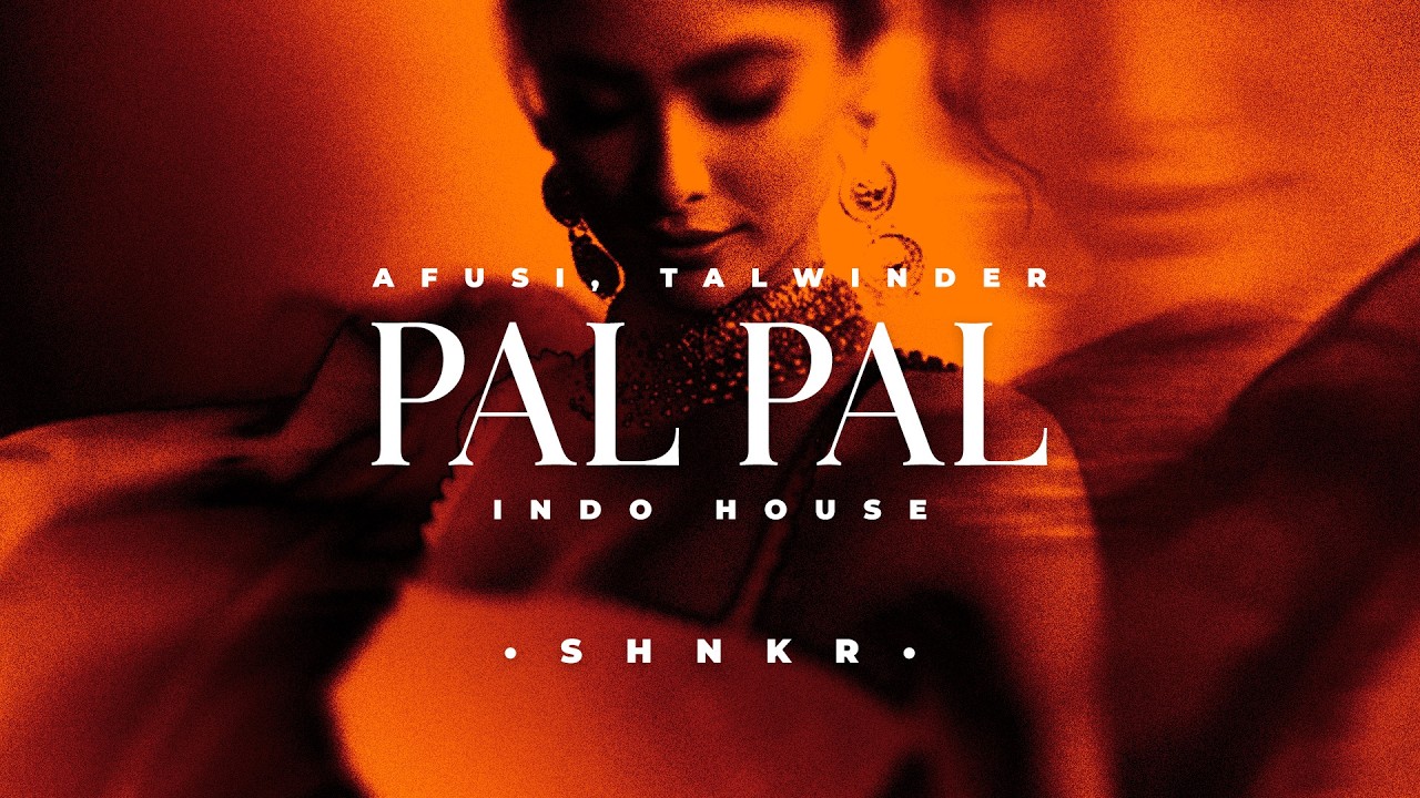 Pal Pal – Afusic & Talwiinder (SHNKR Remix) | Indo House | Afro House