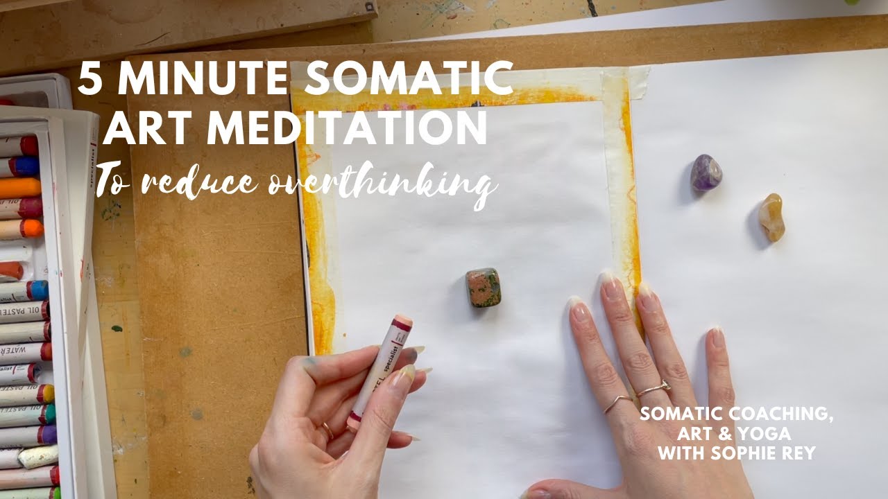 5 minute Somatic art meditation - for when you're overthinking