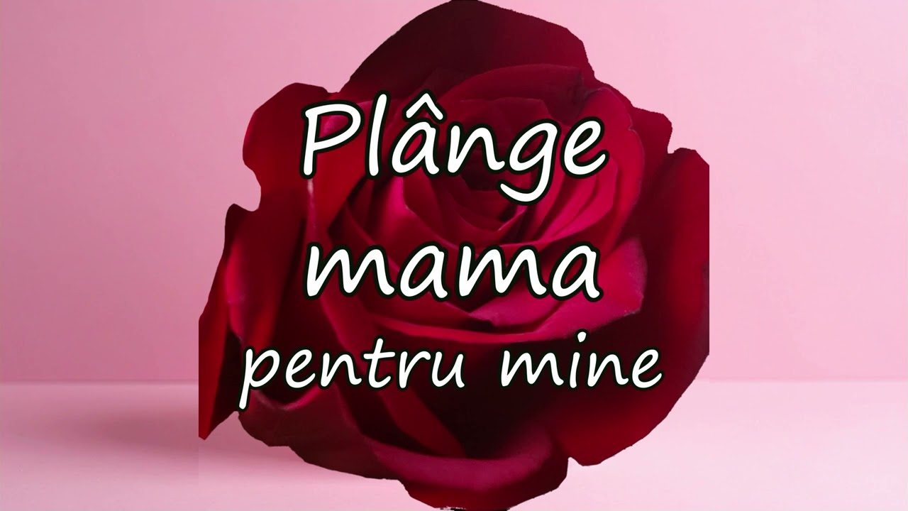 Plânge mama pentru mine