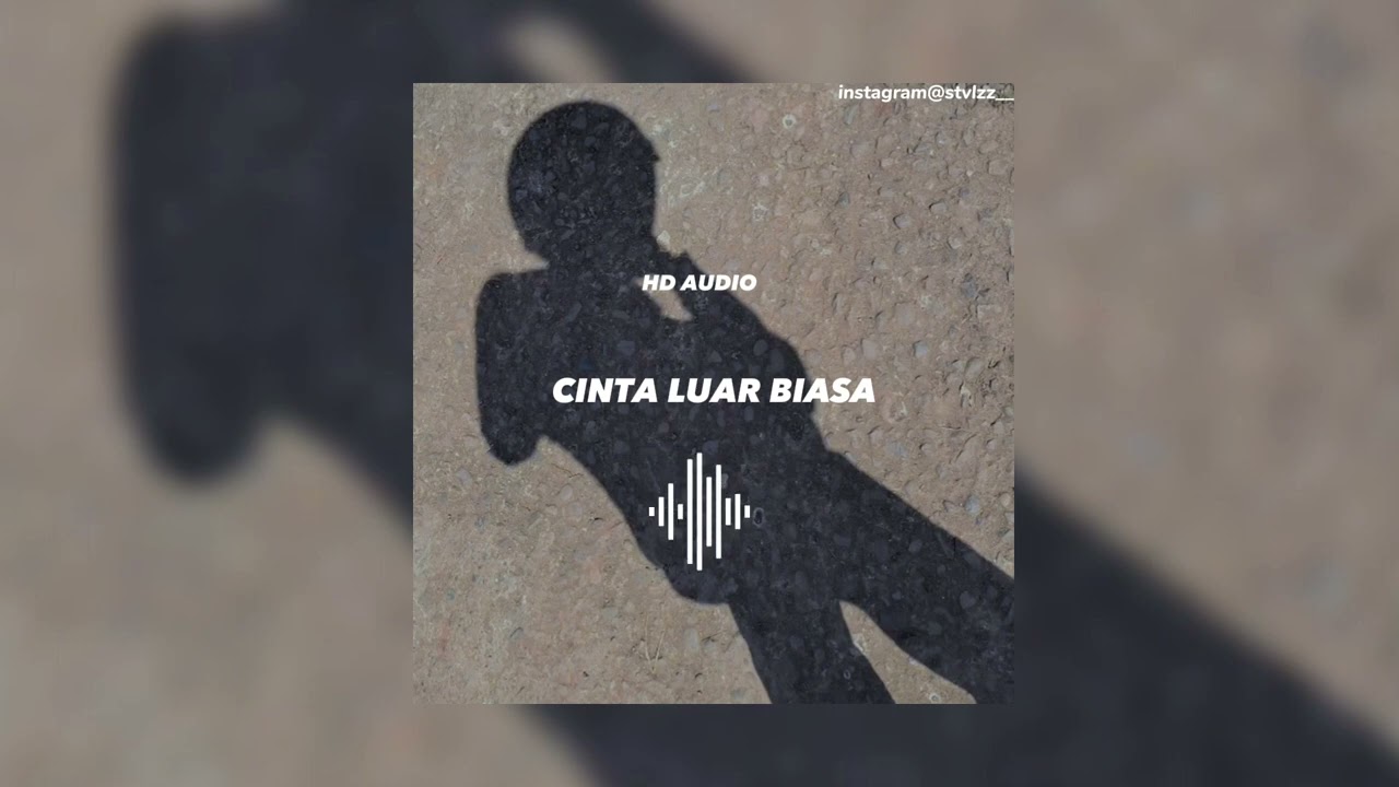 CINTA LUAR BIASA (SPEED UP+REVERB) HD AUDIO