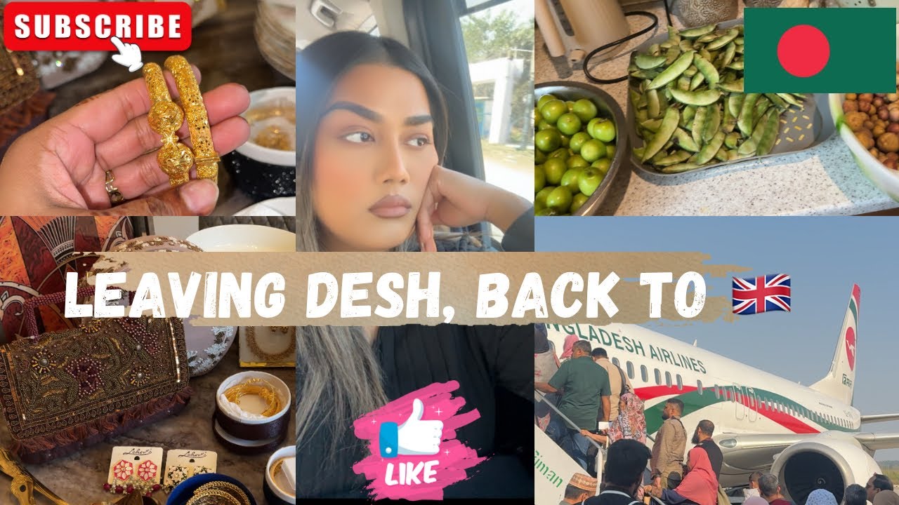 Leaving Bangladesh | Back to UK | Gifts and Haul ☹️ 