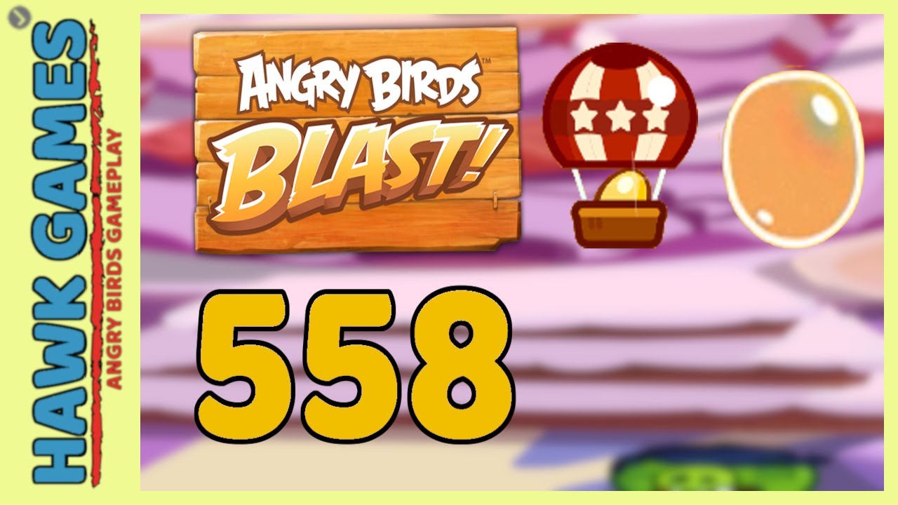 Angry Birds Blast Level 558 - 3 Stars Walkthrough, No Boosters