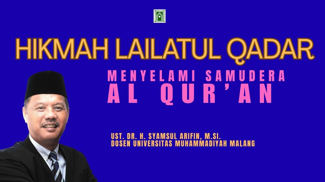 Hikmah Lailatul Qadr I Menyelami Samudera Al Qur’an I Ust.  H. Syamsul Arifin
