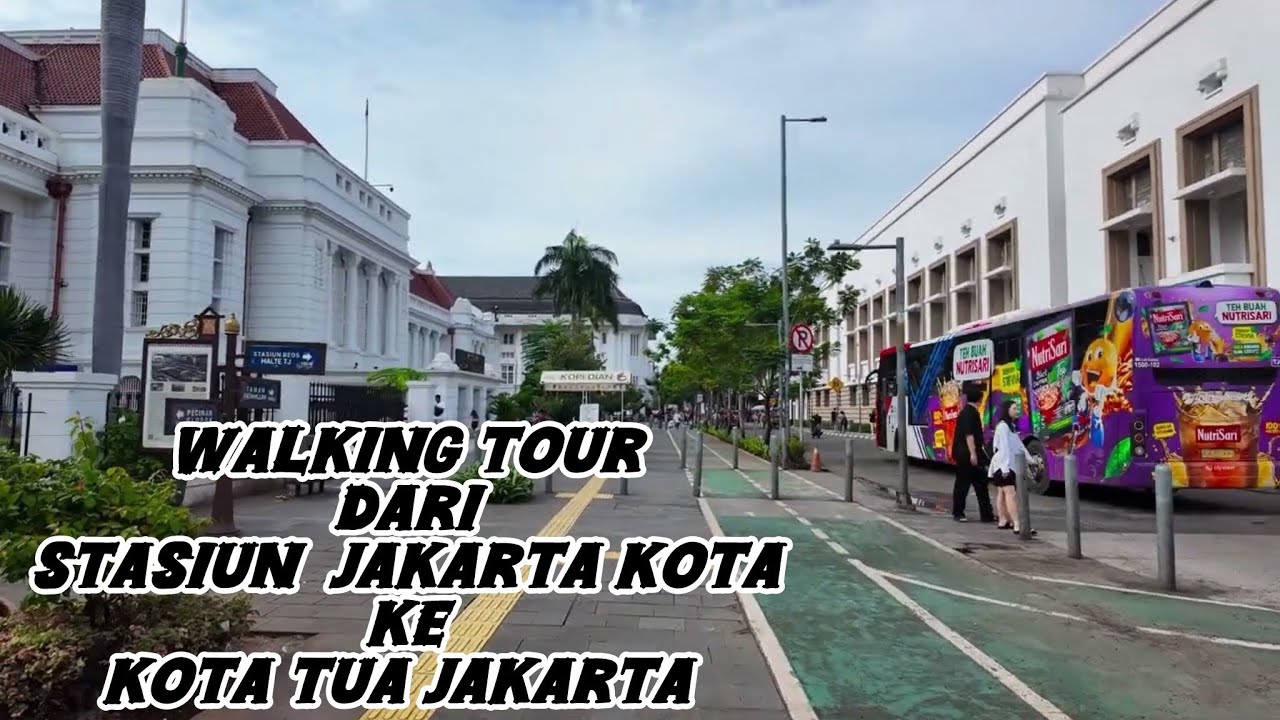 WALKING TOUR FROM JAKARTA KOTA TRAIN STATION TO KOTA TUA - JAKARTA 