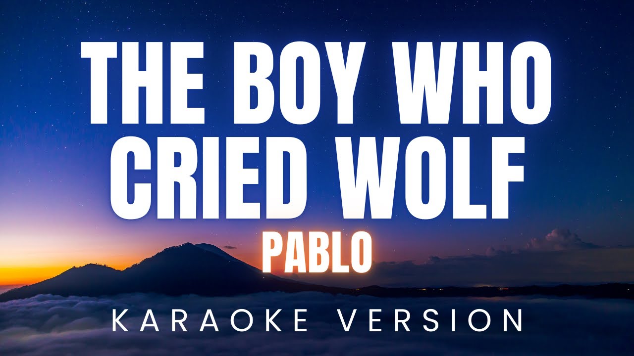 PABLO - The Boy Who Cried Wolf | KARAOKE Version