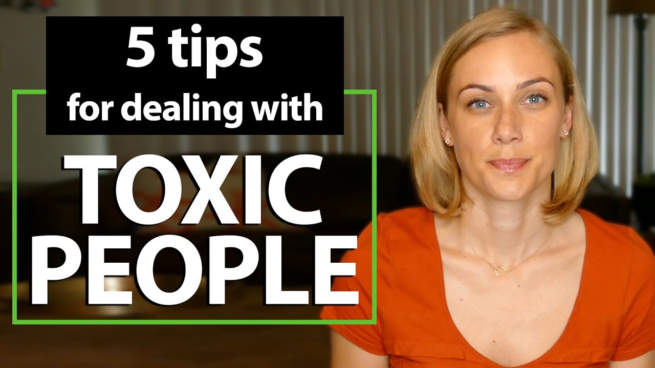 5 Tips for dealing with TOXIC PEOPLE