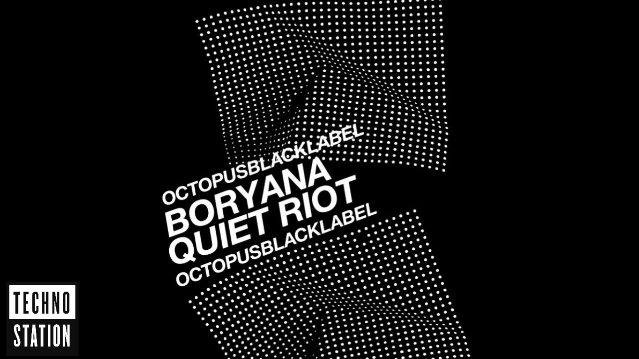 Boryana - Quiet Riot | Techno Station