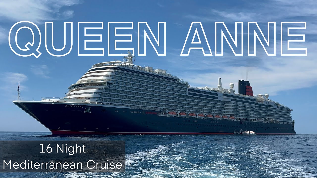 Cunard's Queen Anne 16 Night Mediterranean Cruise